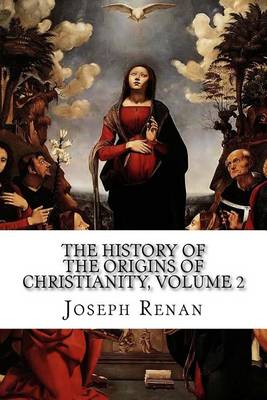 Book cover for The History of the Origins of Christianity, Volume 2