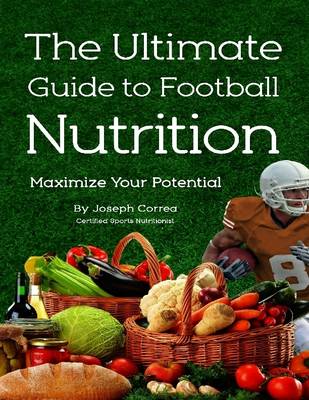 Book cover for The Ultimate Guide to Football Nutrition: Maximize Your Potential