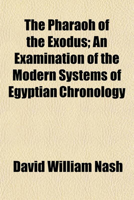 Book cover for The Pharaoh of the Exodus; An Examination of the Modern Systems of Egyptian Chronology
