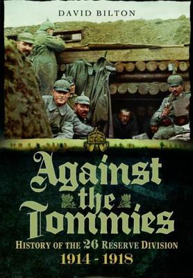 Book cover for Against the Tommies: History of the 26 Reserve Division 1914 - 1918