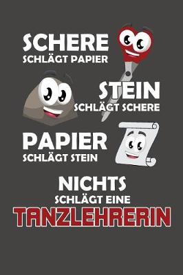 Book cover for Schere Schlagt Papier - Stein schlagt Schere - Papier schlagt Stein - Nichts schlagt eine Tanzlehrerin