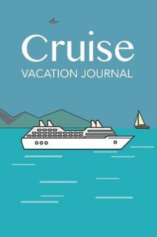 Cover of Cruise vacation journal blank lined notebook