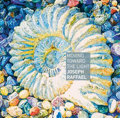 Book cover for Moving Towards the Light: Joseph Raffael