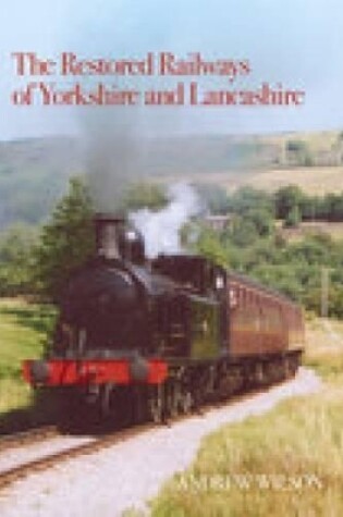 Cover of The Restored Railways of Yorkshire and Lancashire