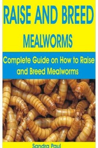 Cover of Raise and Breed Mealworms