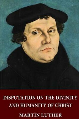 Cover of Disputation on the Divinity and Humanity of Christ