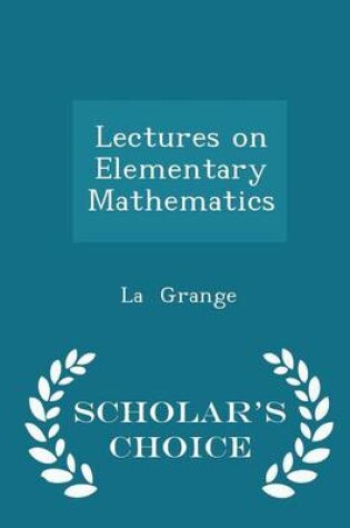 Cover of Lectures on Elementary Mathematics - Scholar's Choice Edition