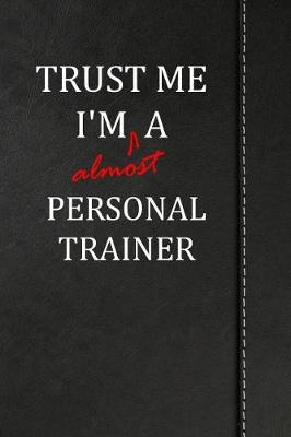Book cover for Trust Me I'm Almost a Personal Trainer