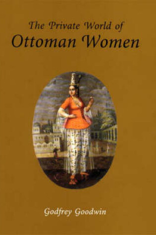 Cover of The Private World of Ottoman Women