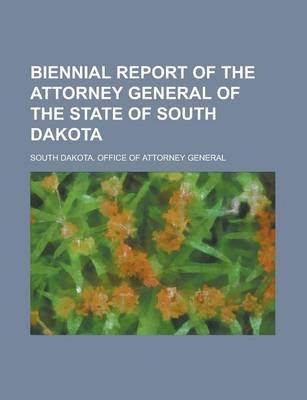 Book cover for Biennial Report of the Attorney General of the State of South Dakota