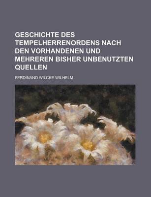 Book cover for Geschichte Des Tempelherrenordens Nach Den Vorhandenen Und Mehreren Bisher Unbenutzten Quellen