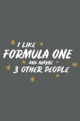 Cover of I Like Formula One and Maybe 3 Other People