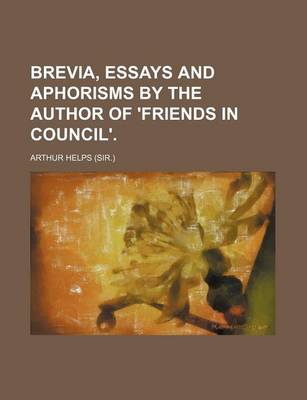 Book cover for Brevia, Essays and Aphorisms by the Author of 'Friends in Council'.