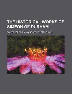 Book cover for The Historical Works of Simeon of Durham