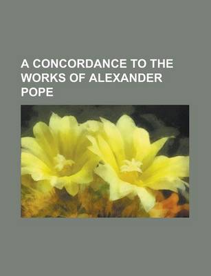 Book cover for A Concordance to the Works of Alexander Pope