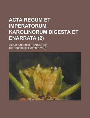 Book cover for ACTA Regum Et Imperatorum Karolinorum Digesta Et Enarrata; Die Urkunden Der Karolinger (2)