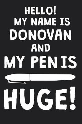 Book cover for Hello! My Name Is DONOVAN And My Pen Is Huge!