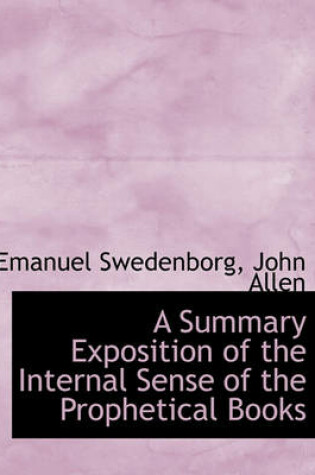 Cover of A Summary Exposition of the Internal Sense of the Prophetical Books