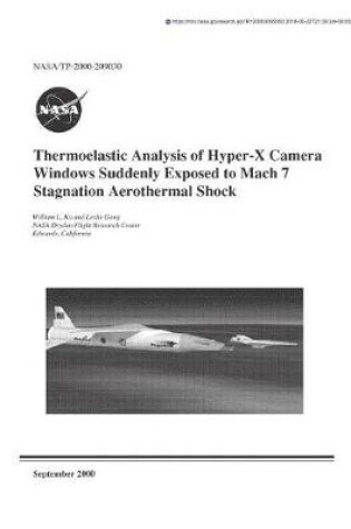 Cover of Thermoelastic Analysis of Hyper-X Camera Windows Suddenly Exposed to Mach 7 Stagnation Aerothermal Shock