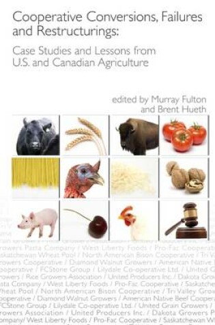 Cover of Cooperative Conversions, Failures and Restructurings: Case Studies and Lessons from U.S. and Canadian Agriculture