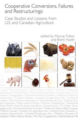 Book cover for Cooperative Conversions, Failures and Restructurings: Case Studies and Lessons from U.S. and Canadian Agriculture