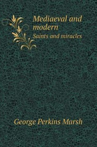 Cover of Mediaeval and Modern Saints and Miracles