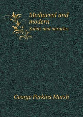 Book cover for Mediaeval and Modern Saints and Miracles