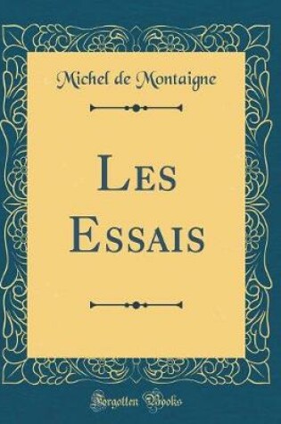 Cover of Les Essais (Classic Reprint)