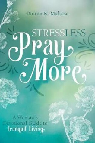 Cover of Stress Less, Pray More