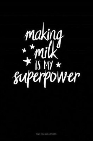 Cover of Making Milk Is My Superpower