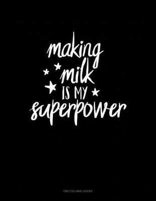Book cover for Making Milk Is My Superpower
