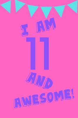 Book cover for I Am 11 and Awesome!