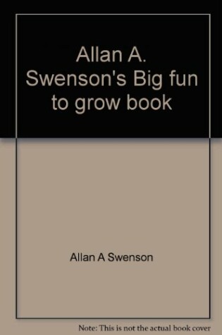 Cover of Allan A. Swenson's Big Fun to Grow Book