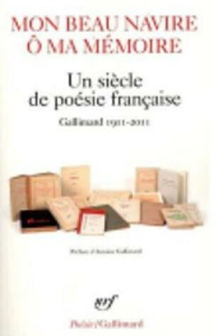 Cover of Mon Beau Navire O MA Memoire UN Siecle De Poesie Francaise 1911-2011