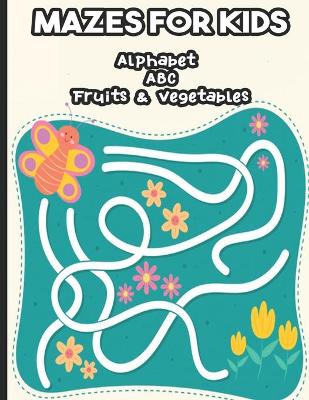 Book cover for Mazes for Kids Alphabet ABC Fruits & Vegetables