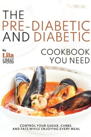 Cover of The Pre-Diabetic and Diabetic Cookbook You Need