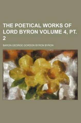 Cover of The Poetical Works of Lord Byron Volume 4, PT. 2