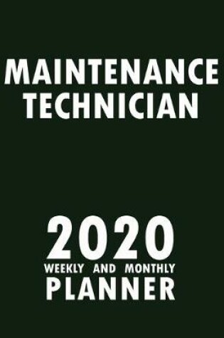 Cover of Maintenance Technician 2020 Weekly and Monthly Planner