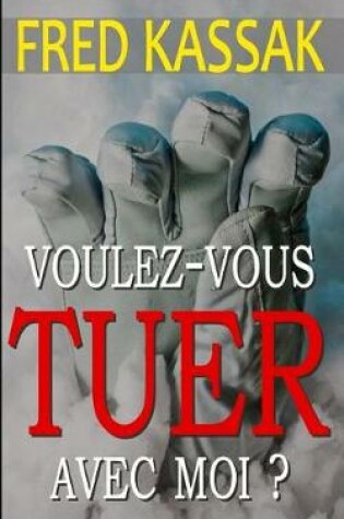 Cover of Voulez-Vous Tuer Avec Moi ?