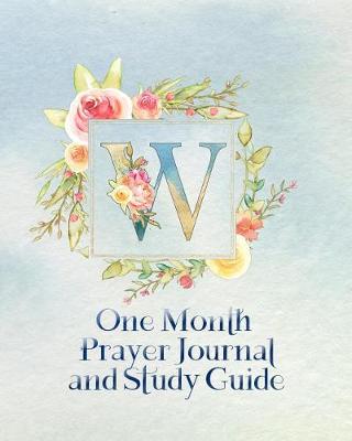 Book cover for W One Month Prayer Journal and Study Guide