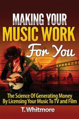 Cover of Making Your Music Work For You