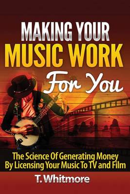 Book cover for Making Your Music Work For You