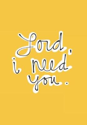 Book cover for Lord I Need You