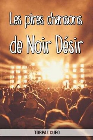 Cover of Les pires chansons de Noir Désir
