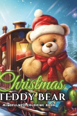 Cover of Mindful Stress Relief Christmas Coloring Book Christmas Teddy Bear