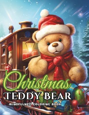 Book cover for Mindful Stress Relief Christmas Coloring Book Christmas Teddy Bear