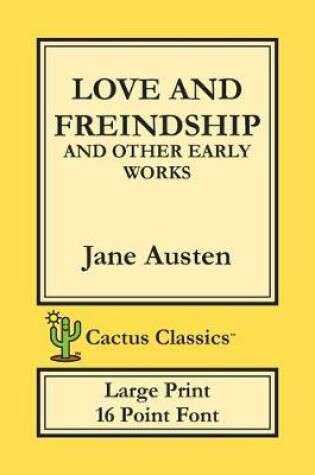 Cover of Love and Freindship and other Early Works (Cactus Classics Large Print)