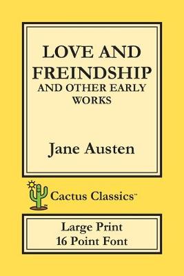 Book cover for Love and Freindship and other Early Works (Cactus Classics Large Print)