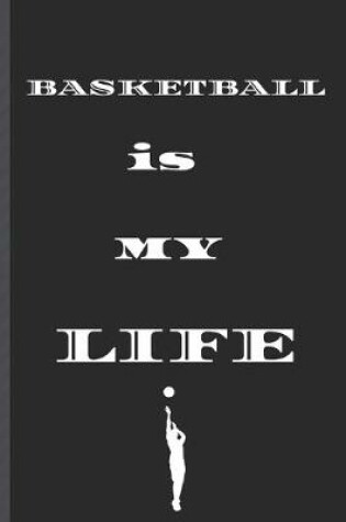 Cover of BASKETBALL is MY LIFE