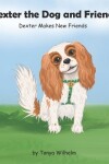 Book cover for Dexter The Dog and Friends